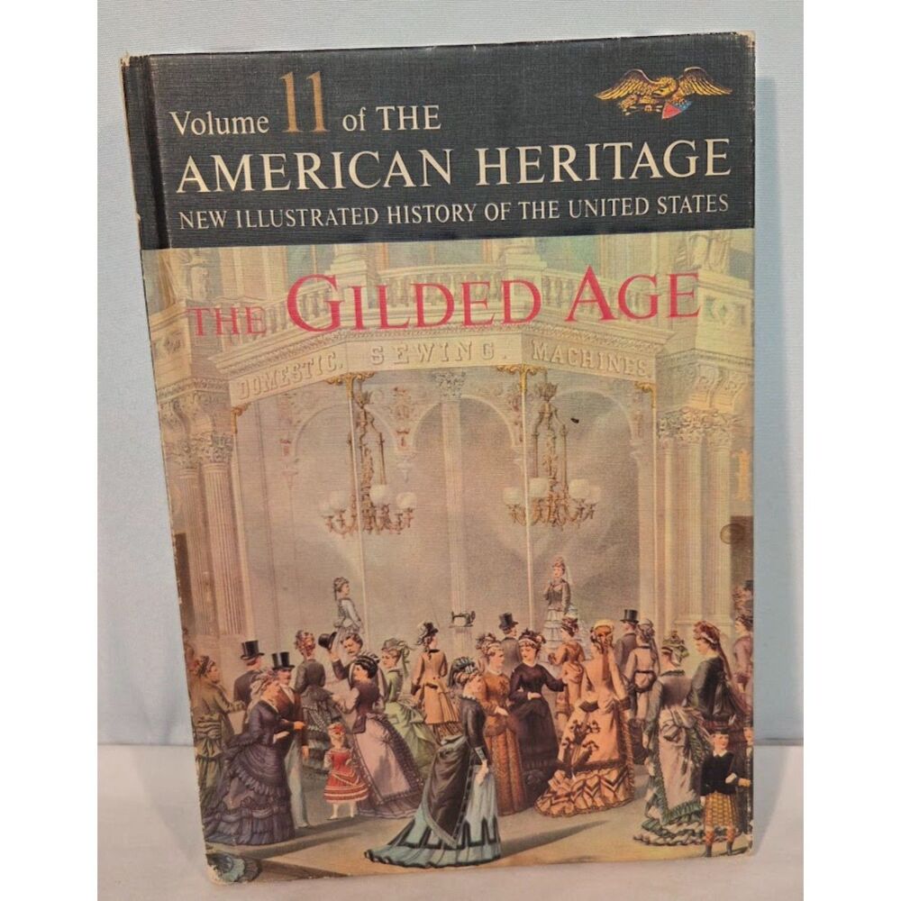 The Gilded Age – American Heritage History Vol. 11 –Hardcover Illustrated (1963)